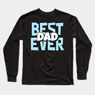 Best Dad Ever Long Sleeve T-Shirt